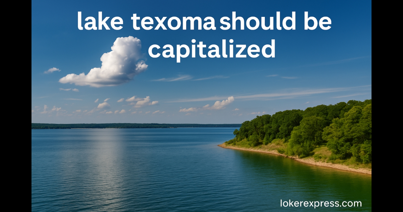 Lake Texoma Should Be Capitalized